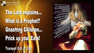 Jan 10, 2011 🎺 What is a Prophet ?... The Lord says... Gnashing Children, prick up your Ears