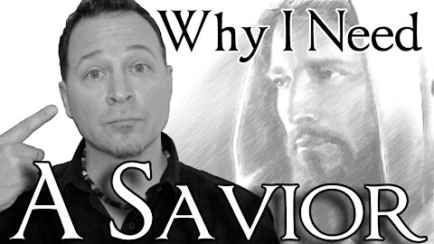 Why I Need a Savior - Only Jesus Christ Saves [mirrored]