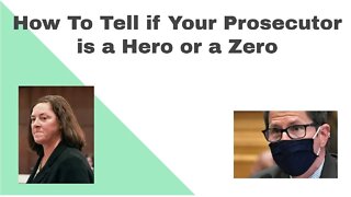 How to Tell if Your Prosecutor is a Hero or a Zero!