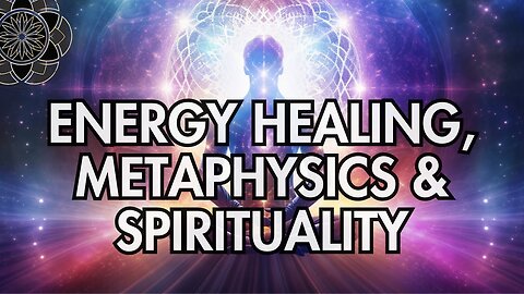 Energy Healing, Metaphysics & Spirituality LIVE Conference
