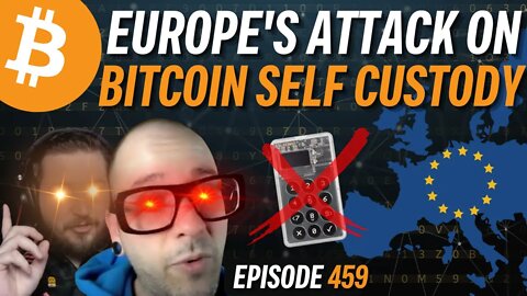 Europe on the Verge of Banning Bitcoin Self Ownership | EP 459