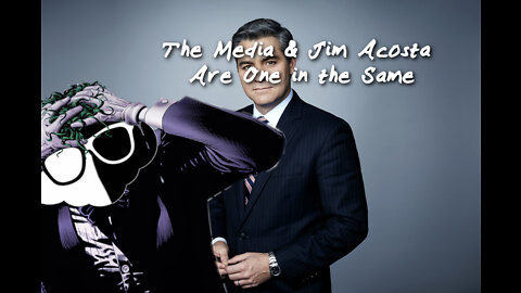 The Media Is Jim Acosta