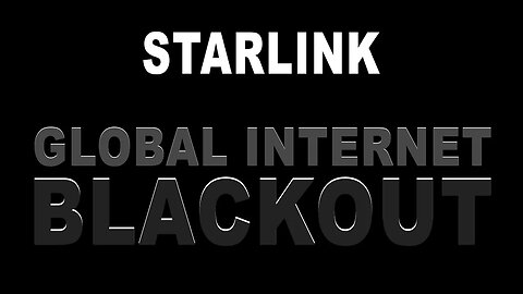 SpaceX Starlink Internet Worldwide Blackout