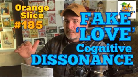 Orange Slice 185: Fake 'Love' Cognitive Dissonance