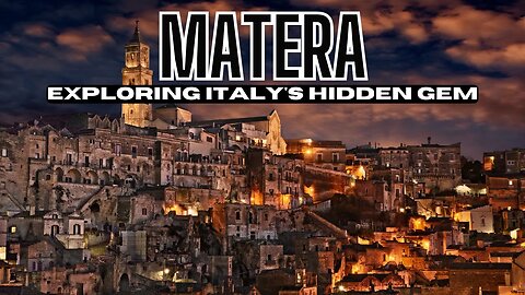 Discovering the Timeless Beauty of Matera