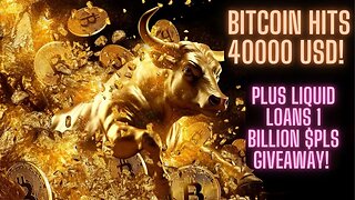 Bitcoin Hits 40000 USD! Plus Liquid Loans 1 Billion $PLS Giveaway!