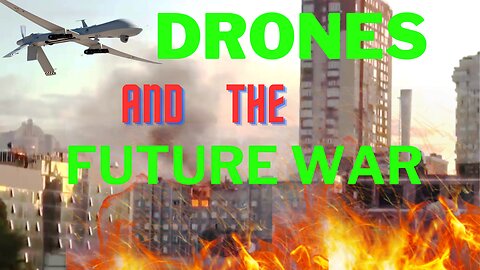 DRONES AND THE FUTURE WAR