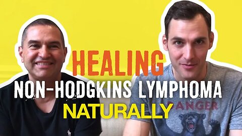Healing Non-Hodgkins Lymphoma Naturally (Johnny Ramos)