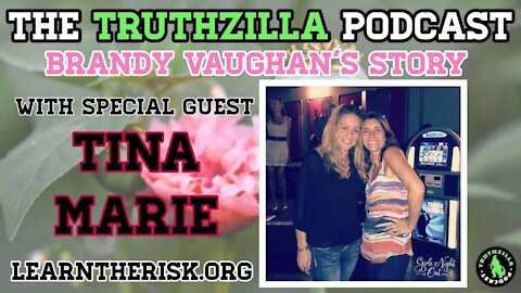 Truthzilla Podcast #040 - Tina Marie - Brandy Vaughan's Story & LearnTheRisk.org