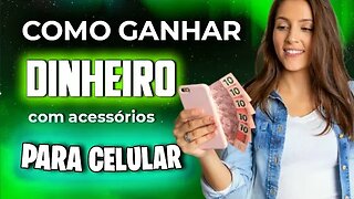 Como ganhar dinheiro vendendo acessórios para celular