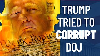 1/6 Committee Testimony: Trump Tried to Corrupt the DOJ