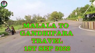Malala to Gandhipara travel | 1st September 2022