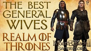 Best Commander Wives in Realm of Thrones - (M&B Bannerlord)