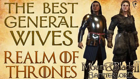 Best Commander Wives in Realm of Thrones - (M&B Bannerlord)