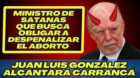 EL MINISTRO DE SATANÁS: JUAN LUIS GONZÁLEZ ALCÁNTARA CARRANCÁ