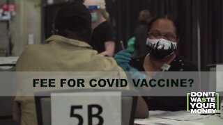 Fees for COVID vaccine shot