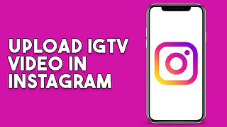 How To Upload Igtv Video In Instagram (2023)