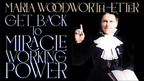 (Music Free) Get Back to Miracle Working Power ~ Maria Woodworth-Etter