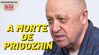 Quem matou Prigozhin? | Momentos da Análise Política da Semana