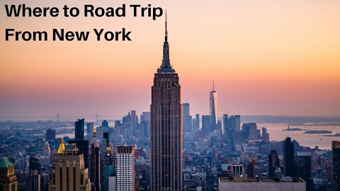 New York Road Trip 2021 and Tips | Where to Road Trip From New York
