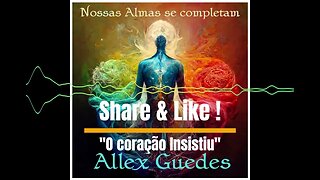 O coração insistiu - Allex Guedes #popular #soul #mpb #latino