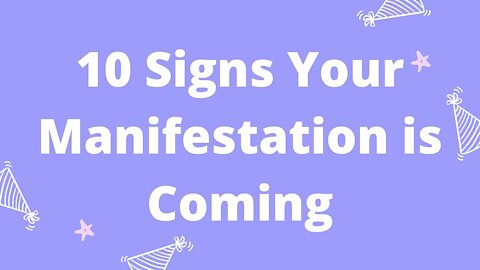 10 Signs Your Manifestation is Coming
