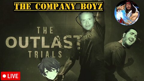 🔴LIVE - THE OUTLAST TRIALS - THE COMPANY BOYZ - WINNING BY HIDING IN THE CLOSET