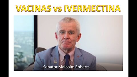 VACINAS vs IVERMECTINA - SENATOR MALCOLM ROBERTS