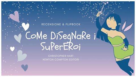 Come disegnare i supereroi. Recensione & Flipbook.