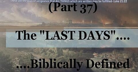 #37) Zechariah's 1st Century Fulfillments (The Last Days....Biblically Defined Series)
