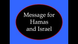 Message for Hamas and Israel