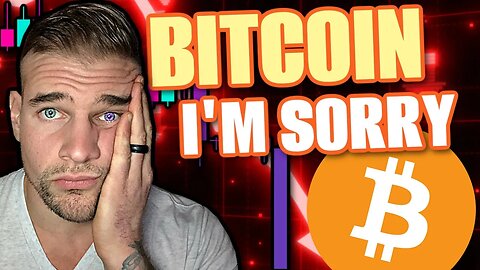 🚨 ALL BITCOIN HOLDERS - I'M SORRY (The *TRUTH* About This Bear Market)