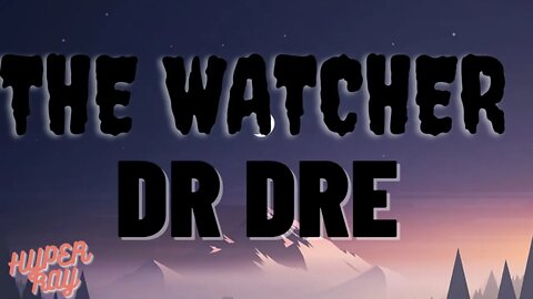 Dr. Dre - The Watcher (Lyrics)
