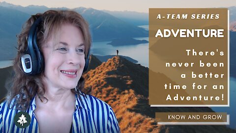 Adventure vs. Fear, Coddling, Wokeness | A-Team – Pt 10 Adventure | Know and Grow