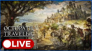 🔴Live | Octopath Traveler | The Story Continues w/Cyrus!