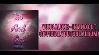 Yung Alone - In &amp; Out (Album Video)