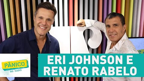 Eri Johnson e Renato Rabelo - Pânico - 06/10/17