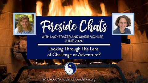 No. 31 ~ Fireside Chats: Looking Through the Lens of Challenge or Adventure?