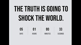 Anothermessage Qclock says THE TRUTH IS GOING TO SHOCK THE WORLD.