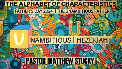 Father`s Day 2024 | The Unambitious Father | The Alphabet of Characteristics | Unambitious