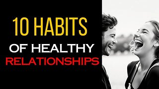 10 Habits of Healthy Relationships