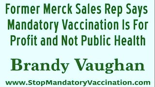 Mandatory Jabs For Profit, NOT Public Health - Former Merck Sales Rep.