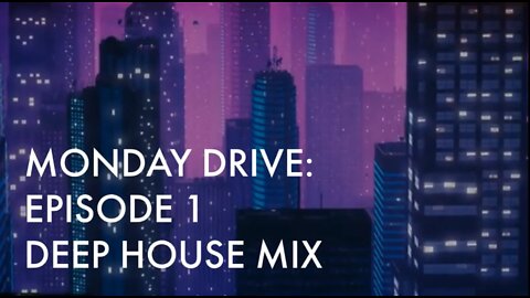 MONDAY DRIVE: EPISODE 1 - DEEP HOUSE MIX