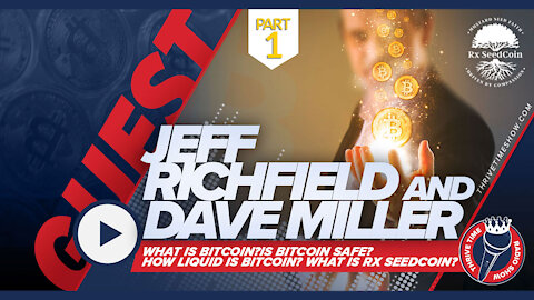 Jeff Richfield and Dave Miller | What Is Bitcoin? (Part 1) Is Bitcoin Safe? What is Rx SeedCoin?