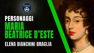 MARIA BEATRICE D'ESTE - PERSONAGGI - ELENA BIANCHINI BRAGLIA