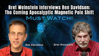 Bret Weinstein Interviews Ben Davidson: The Coming Apocalyptic Magnetic Pole Shift