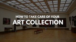 How to take care of your art collection