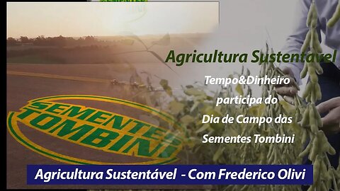 Agricultura Sustentavel : Tempo&Dinheiro participa do Dia de Campo das Sementes Tombini