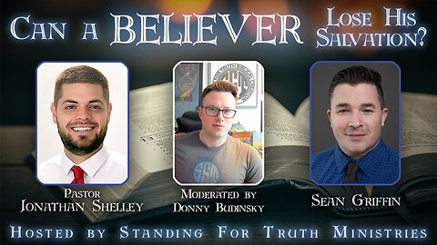 Can A Believer Lose Salvation? Pastor Jonathan Shelley & Sean Griffin | Standing for Truth