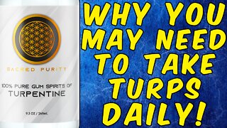 Why You May Need To Take Turpentine Daily!